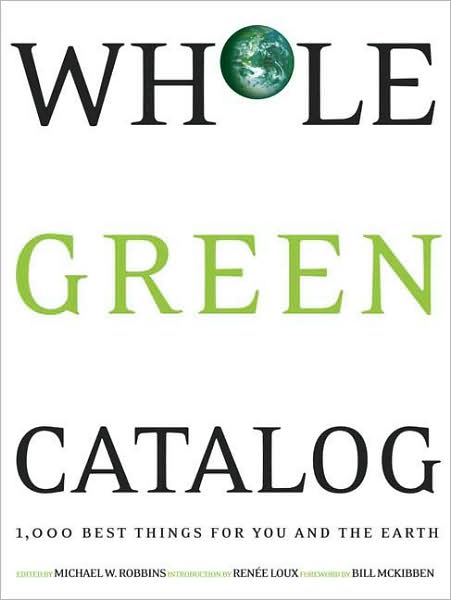 Whole green earth catalog - MICHAEL W ROBBINS & AL