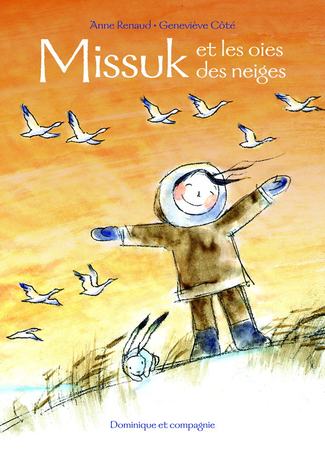 Missuk et les oies des neiges - ANNE RENAUD - GENEVIEVE COTE
