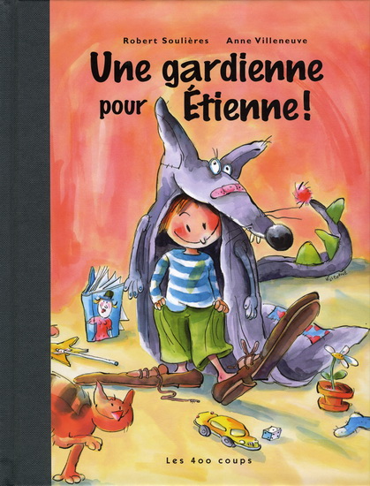 Une gardienne pour Étienne! N. éd. - ROBERT SOULIERES - ANNE VILLENEUVE