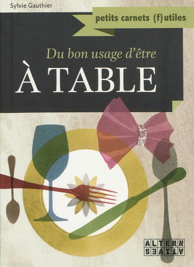 Du bon usage d&#39;être à table - SYLVIE GAUTHIER