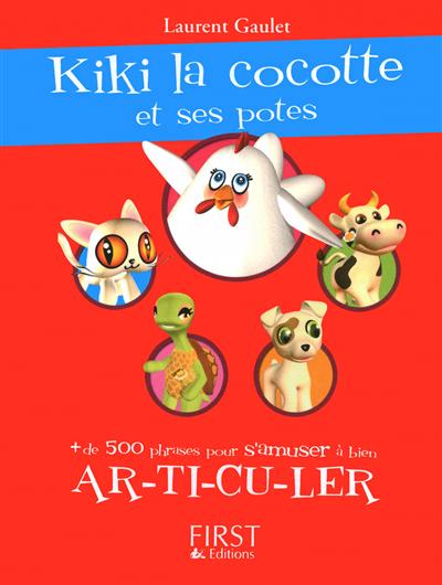 Kiki la cocotte et ses potes ! - LAURENT GAULET