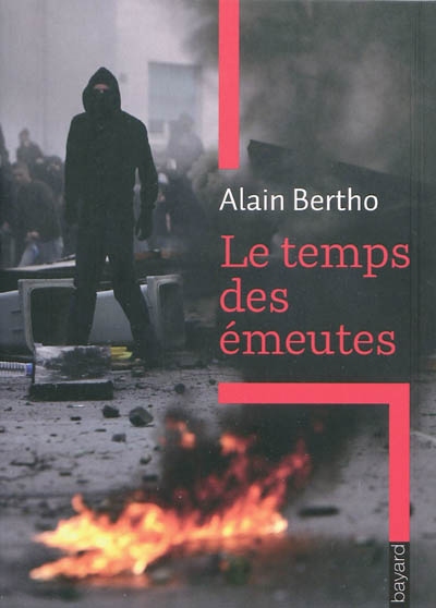 Le Temps des émeutes - ALAIN BERTHO