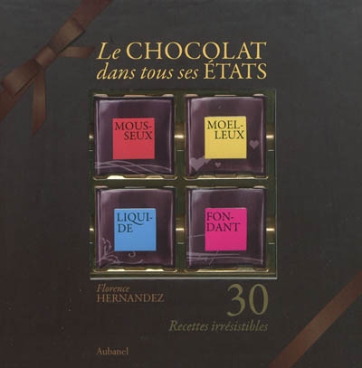 Le Chocolat dans tous ses états - FLORENCE HERNANDEZ
