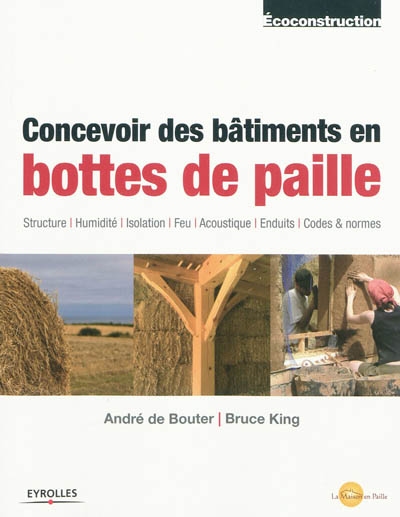 Concevoir bâtiments en bottes de paille - ANDRÉ DE BOUTER - BRUCE KING
