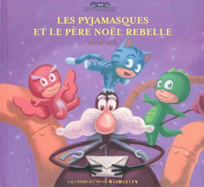 Les Pyjamasques et le Père Noël rebelle - ROMUALD