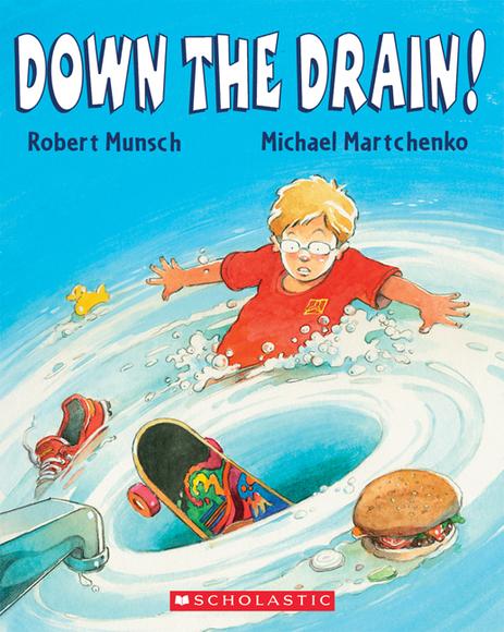 Down the Drain - ROBERT MUNSCH - MICHAEL MARTCHENKO