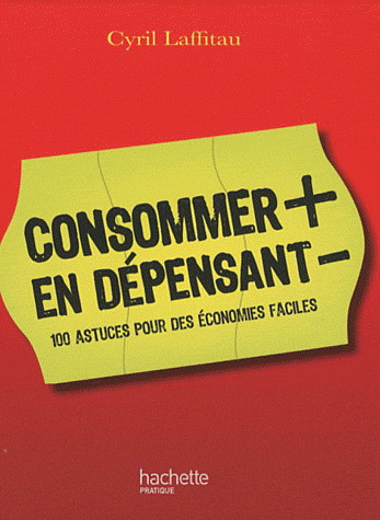 Consommer + en dépensant - - CYRIL LAFFITAU