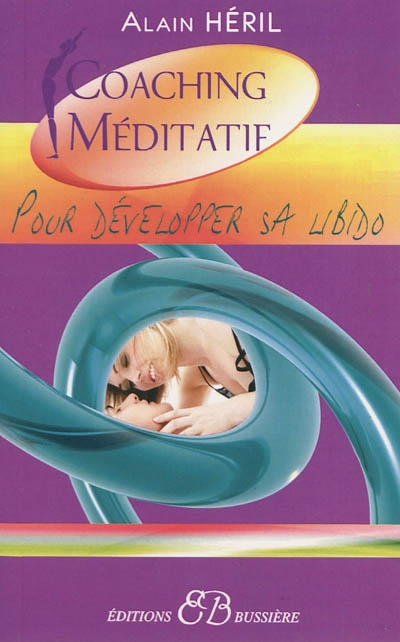 Pour développer sa libido - ALAIN HÉRIL