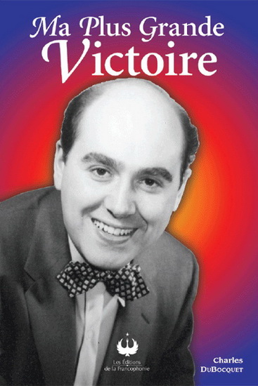 Ma plus grande victoire - CHARLES DUBOCQUET