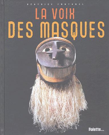 La Voix des masques - BEATRICE FONTANEL