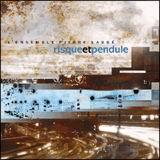 Risque et pendule - ENSEMBLE PIERRE LABBE