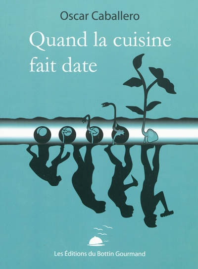 Quand la cuisine fait date - OSCAR CABALLERO