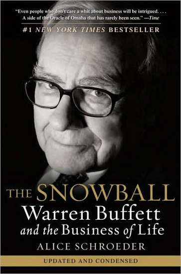 The Snowball: Warren Buffett and the Business of Life - ALICE SCHROEDER