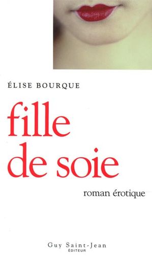 Fille de soie - ELISE BOURQUE