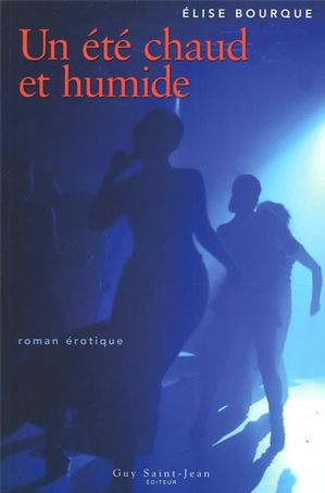 Un été chaud et humide - ELISE BOURQUE