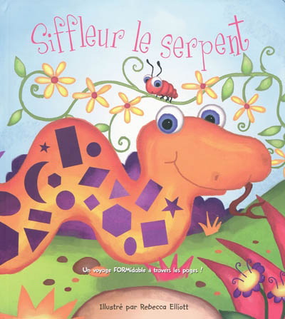 Rebecca Elliot Siffleur Le Serpent Livres Pour Bebe Livres Renaud Bray Com Livres Cadeaux Jeux