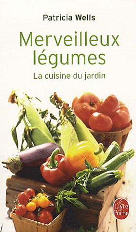 Merveilleux légumes - PATRICIA WELLS