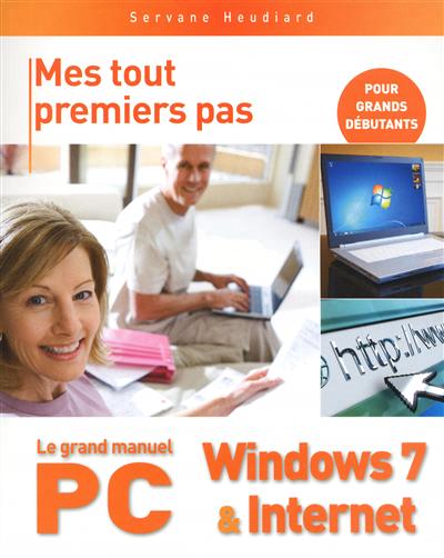 Grand manuel PC, Windows 7 & Internet - SERVANE HEUDIARD