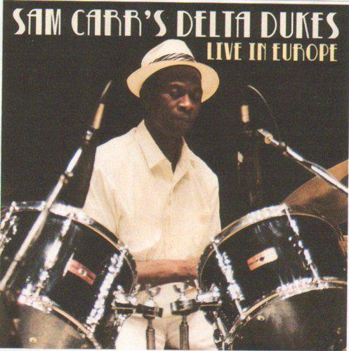 Live in Europe - Carr Sam's Delta Dukes