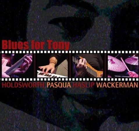 Blues for Tony (2CD) - HOLDSWORTH - PASQUA - HASLIP