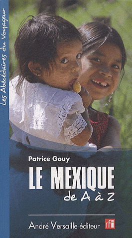 Le Mexique de A à Z - PATRICE GOUY