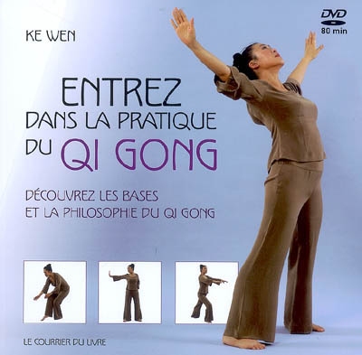 Entrez dans la pratique du Qi Gong - KE WEN