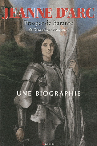 Jeanne d&#39;Arc, une biographie - PROSPER BRUGIERE (BARON DE) BARANTE