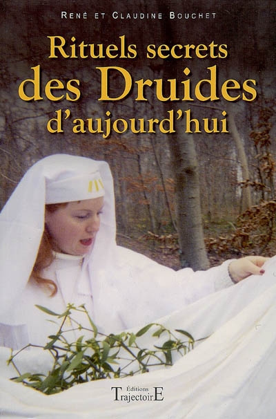 Rituels secrets des druides aujourd&#39;hui - CLAUDINE BOUCHET - RENÉ BOUCHET