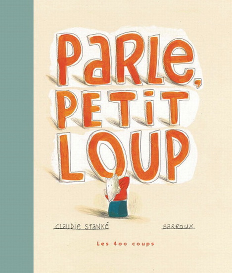 Parle, Petit Loup N. éd. - CLAUDIE STANKE - BARROUX