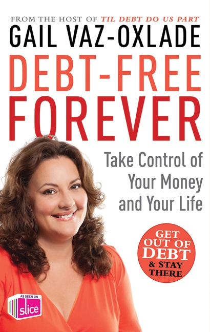 Debt free forever - GAIL VAZ-OXLADE