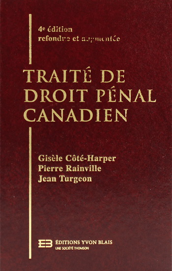 Traité de droit pénal canadien 4e éd. - GISELE COTÉ-HARPER & AL