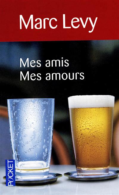 Mes amis, mes amours N. éd. - MARC LEVY