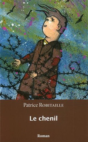 Le Chenil - PATRICE ROBITAILLE