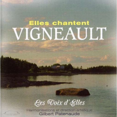 Elles chantent Gilles Vigneault - VOIX D'ELLES (LES)