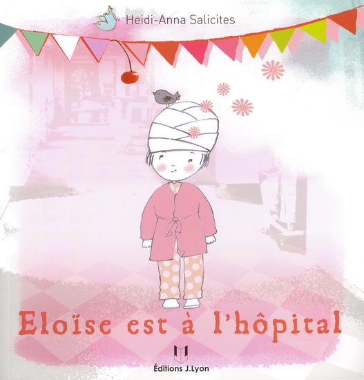 Eloïse est à l'hôpital - HEIDI-ANNA SALICITES
