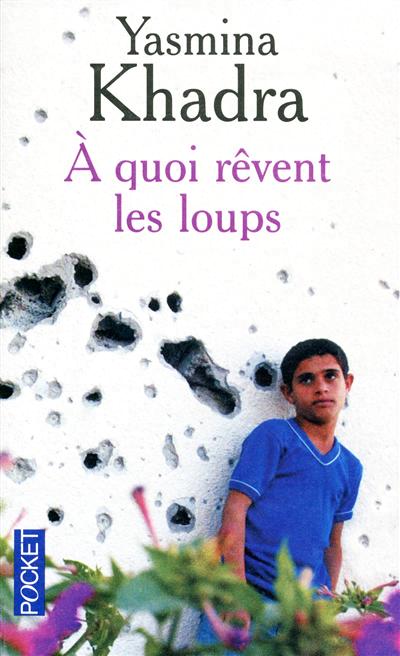 A quoi rêvent les loups N. éd. - YASMINA KHADRA