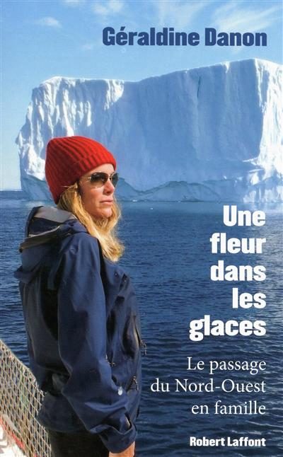 Une fleur dans les glaces - GÉRALDINE DANON