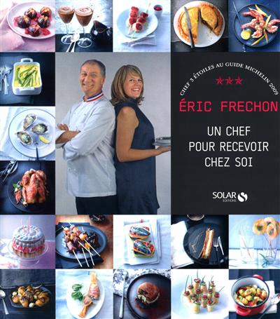 Un chef pour recevoir - ERIC FRECHON - CLARISSE FERRERES