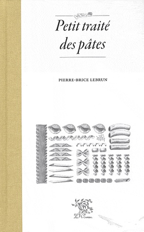 Petit traité des pâtes - PIERRE-BRICE LEBRUN