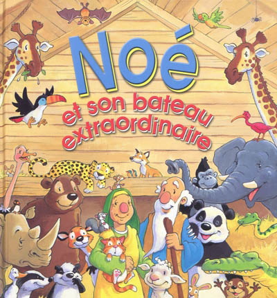 Noé et son bateau extraordinaire - TIM DOWLEY - STEVE SMALLMAN