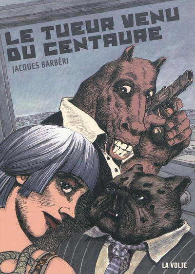 Le Tueur venu du centaure - JACQUES BARBÉRI
