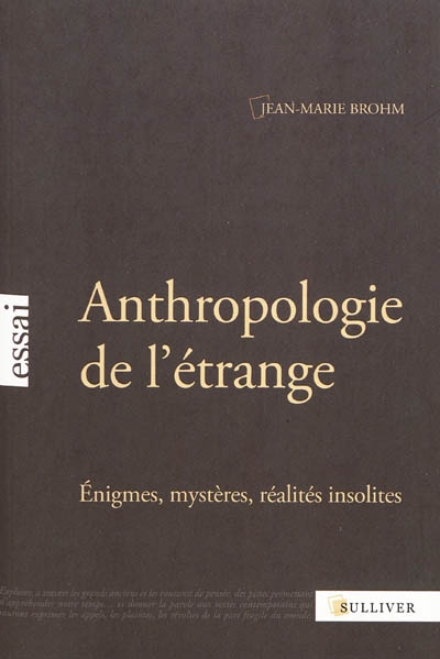 Anthropologie de l&#39;étrange : énigmes, mystères, réalités insolites - JEAN-MARIE BROHM