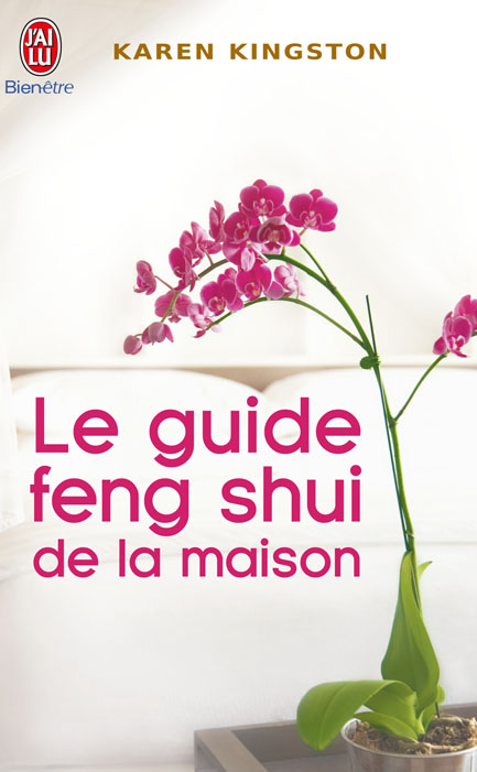 Le Guide Feng Shui de la maison - KAREN KINGSTON