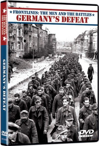 Germany's defeat - FRONTLINES: THE MEN AND THE BATTLES