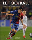 Le Football raconté aux enfants N. éd. - BENOIT NACCI, DANIEL DUFOUR