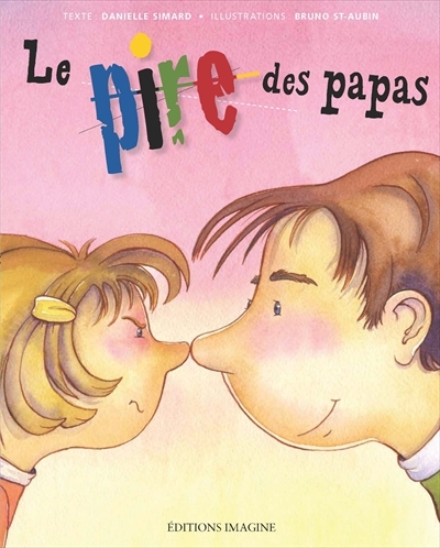 Le Pire des papas - DANIELLE SIMARD - BRUNO ST-AUBIN