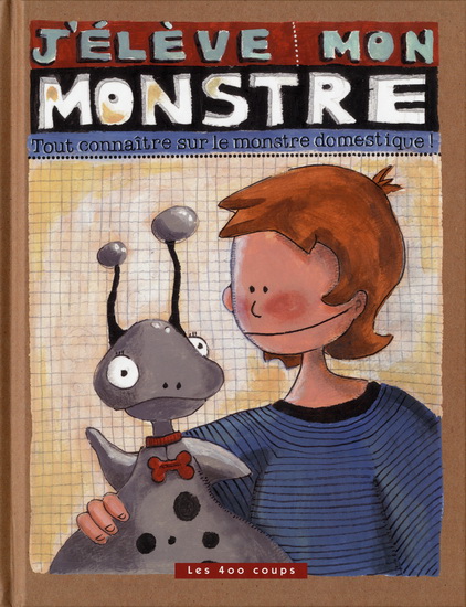 J&#39;élève mon monstre N. éd. - ÉLISE GRAVEL