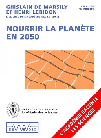 Nourrir la planète en 2050 - GHISLAIN DE MARSILY - HENRI LERIDON