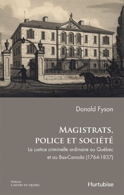 Magistrats, police et société - DONALD FYSON