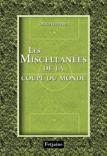 Miscellanées de la Coupe du monde - OLIVIER LEFEVRE